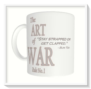 "Stay Strapped or Get Clapped" | Sun Tzu - Art of War Fake Quote Coffee Cup