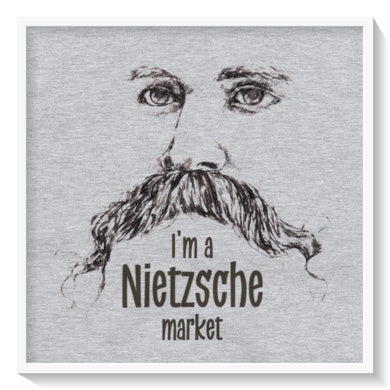 "I'm A Nietzsche Market"